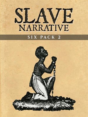 cover image of Slave Narrative Six Pack 2 (Illustrated)